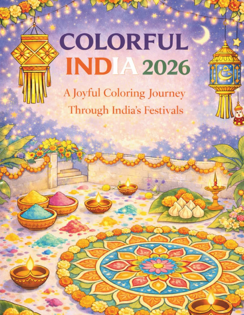 Colorful India 2026: a Joyful Coloring Journey through India'S Festivals
